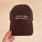 I Think I Need More Coffee - Cotton Baseball Cap - Brown